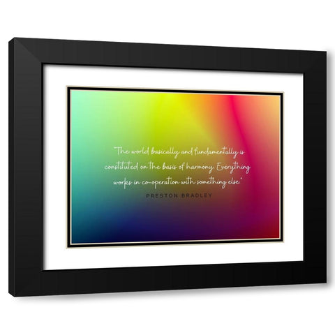 Preston Bradley Quote: Basis of Harmony Black Modern Wood Framed Art Print with Double Matting by ArtsyQuotes