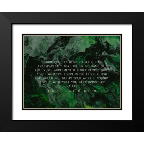 Carl Frederick Quote: Game of Life Black Modern Wood Framed Art Print with Double Matting by ArtsyQuotes