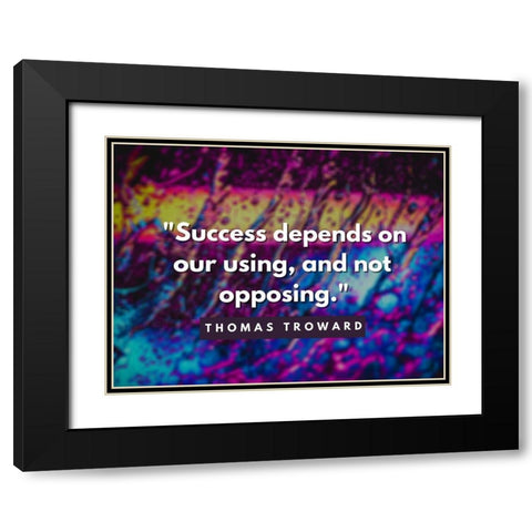 Thomas Troward Quote: Success Depends Black Modern Wood Framed Art Print with Double Matting by ArtsyQuotes