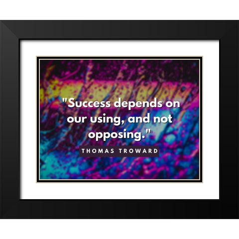 Thomas Troward Quote: Success Depends Black Modern Wood Framed Art Print with Double Matting by ArtsyQuotes