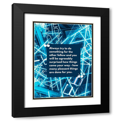 Claude M. Bristol Quote: Try to do Something Black Modern Wood Framed Art Print with Double Matting by ArtsyQuotes