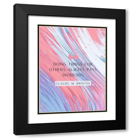 Claude M. Bristol Quote: Pays Dividends Black Modern Wood Framed Art Print with Double Matting by ArtsyQuotes
