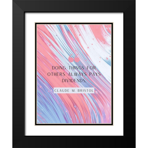 Claude M. Bristol Quote: Pays Dividends Black Modern Wood Framed Art Print with Double Matting by ArtsyQuotes