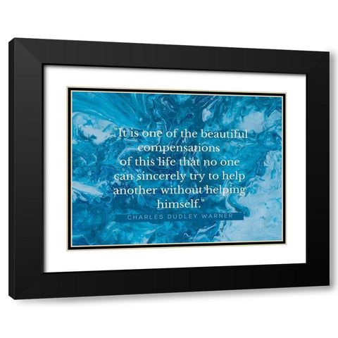 Charles Dudley Warner Quote: Beautiful Compensations Black Modern Wood Framed Art Print with Double Matting by ArtsyQuotes