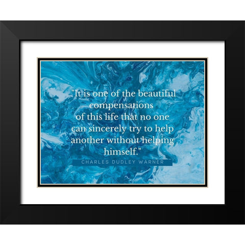 Charles Dudley Warner Quote: Beautiful Compensations Black Modern Wood Framed Art Print with Double Matting by ArtsyQuotes