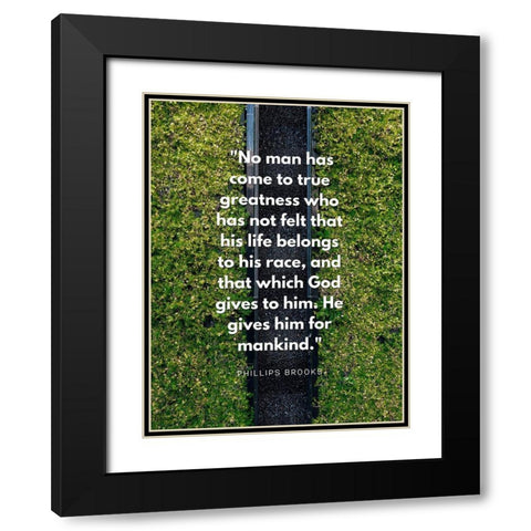 Phillips Brooks Quote: True Greatness Black Modern Wood Framed Art Print with Double Matting by ArtsyQuotes