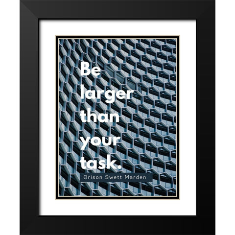 Orison Swett Marden Quote: Be Larger Black Modern Wood Framed Art Print with Double Matting by ArtsyQuotes