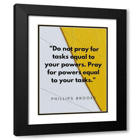 Phillips Brooks Quote: Your Powers Black Modern Wood Framed Art Print with Double Matting by ArtsyQuotes