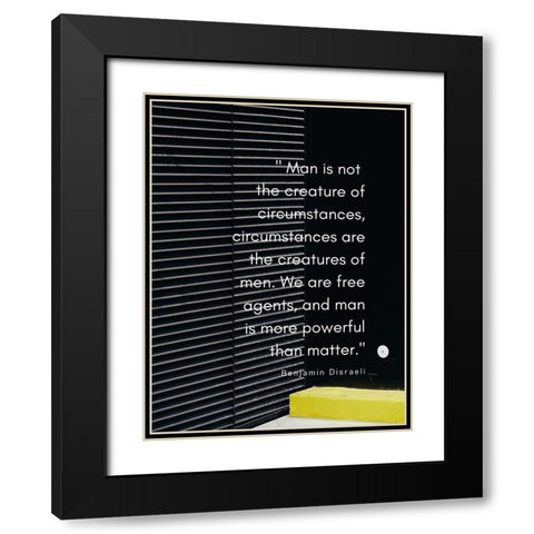 Benjamin Disraeli Quote: Creature of Circumstances Black Modern Wood Framed Art Print with Double Matting by ArtsyQuotes