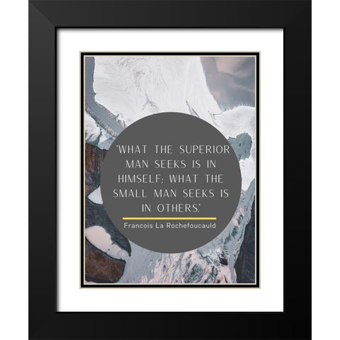 Francois La Rochefoucauld Quote: Superior Man Black Modern Wood Framed Art Print with Double Matting by ArtsyQuotes