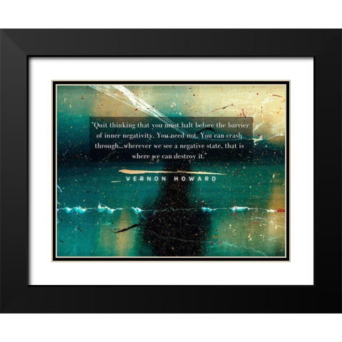 Vernon Howard Quote: Quit Thinking Black Modern Wood Framed Art Print with Double Matting by ArtsyQuotes
