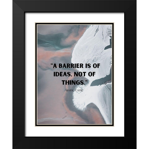 Mark Caine Quote: Barrier is of Ideas Black Modern Wood Framed Art Print with Double Matting by ArtsyQuotes
