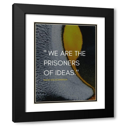 Ralph Waldo Emerson Quote: Prisoners of Ideas Black Modern Wood Framed Art Print with Double Matting by ArtsyQuotes