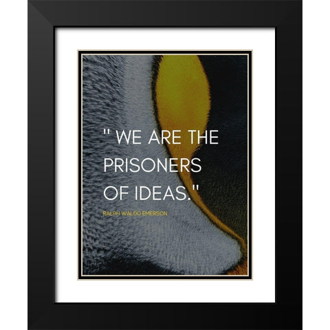 Ralph Waldo Emerson Quote: Prisoners of Ideas Black Modern Wood Framed Art Print with Double Matting by ArtsyQuotes