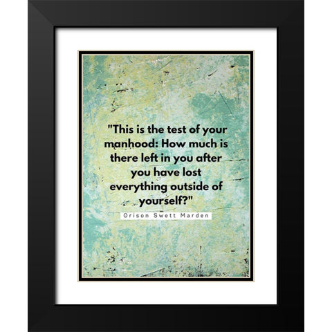 Orison Swett Marden Quote: Your Manhood Black Modern Wood Framed Art Print with Double Matting by ArtsyQuotes