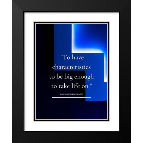 Mary Caroline Richards Quote: Take Life On Black Modern Wood Framed Art Print with Double Matting by ArtsyQuotes