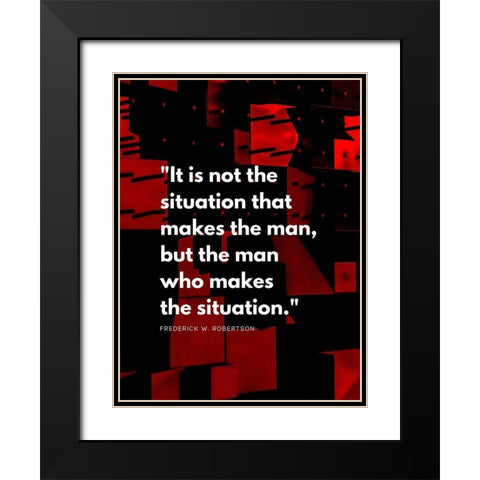 Frederick W. Robertson Quote: The Situation Black Modern Wood Framed Art Print with Double Matting by ArtsyQuotes