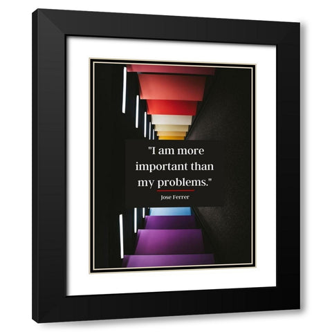 Jose Ferrer Quote: My Problems Black Modern Wood Framed Art Print with Double Matting by ArtsyQuotes