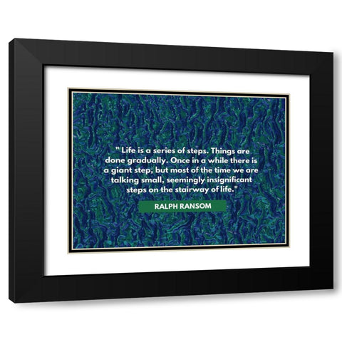 Ralph Ransom Quote: Life Black Modern Wood Framed Art Print with Double Matting by ArtsyQuotes