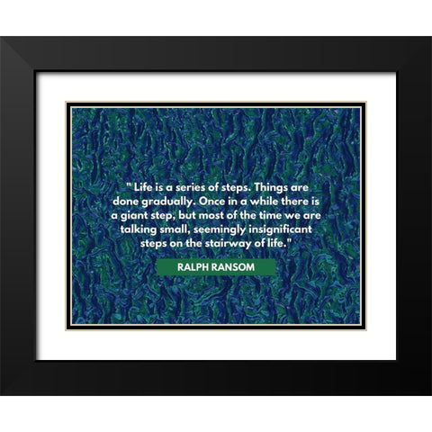 Ralph Ransom Quote: Life Black Modern Wood Framed Art Print with Double Matting by ArtsyQuotes