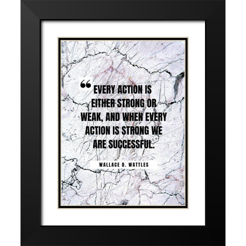 Wallace D. Wattles Quote: Every Action Black Modern Wood Framed Art Print with Double Matting by ArtsyQuotes