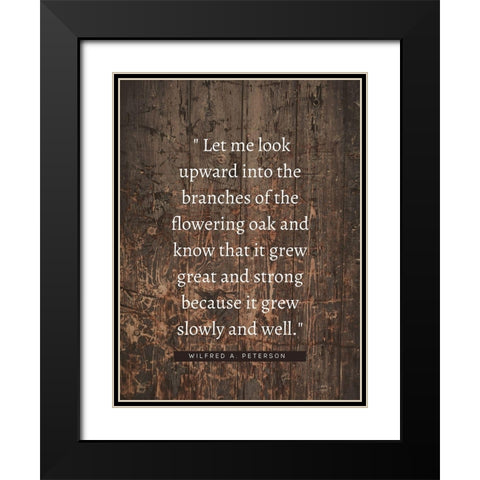 Wilfred A. Peterson Quote: Flowering Oak Black Modern Wood Framed Art Print with Double Matting by ArtsyQuotes