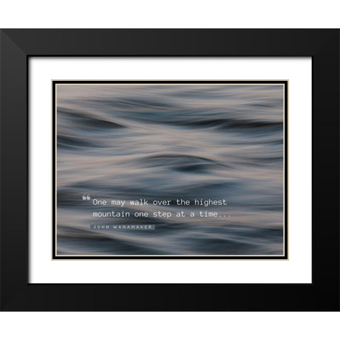 John Wanamaker Quote: One Step at a Time Black Modern Wood Framed Art Print with Double Matting by ArtsyQuotes