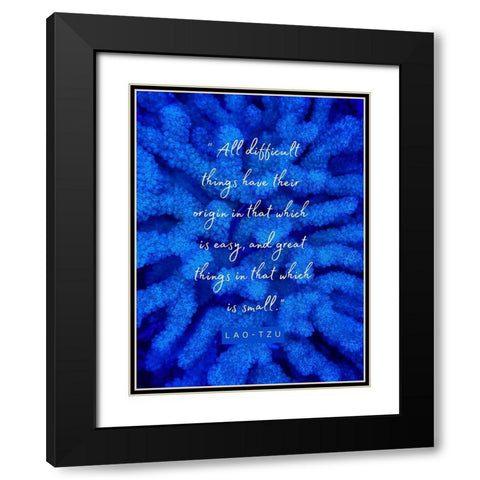 Lao-Tzu Quote: Difficult Things Black Modern Wood Framed Art Print with Double Matting by ArtsyQuotes