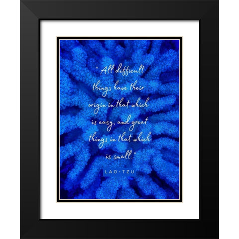 Lao-Tzu Quote: Difficult Things Black Modern Wood Framed Art Print with Double Matting by ArtsyQuotes