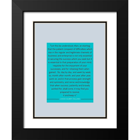 Josiah Gilbert Holland Quote: Patient Conquest Black Modern Wood Framed Art Print with Double Matting by ArtsyQuotes