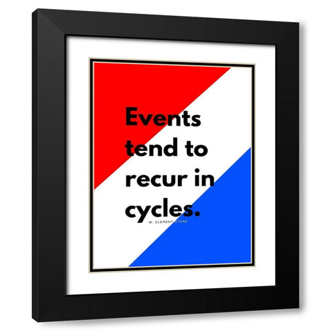 W. Clement Stone Quote: Recur in Cycles Black Modern Wood Framed Art Print with Double Matting by ArtsyQuotes