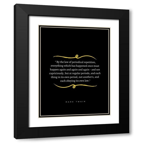 Mark Twain Quote: Periodical Repetition Black Modern Wood Framed Art Print with Double Matting by ArtsyQuotes