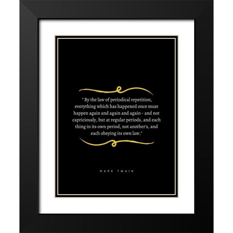 Mark Twain Quote: Periodical Repetition Black Modern Wood Framed Art Print with Double Matting by ArtsyQuotes