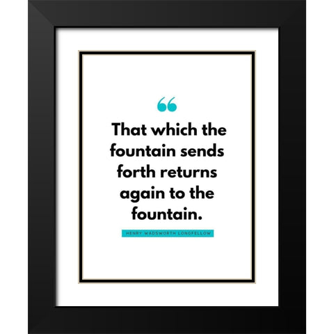 Henry Wadsworth Longfellow Quote: Fountain Black Modern Wood Framed Art Print with Double Matting by ArtsyQuotes