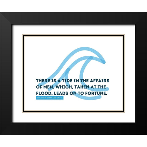 William Shakespeare Quote: Affairs of Men Black Modern Wood Framed Art Print with Double Matting by ArtsyQuotes