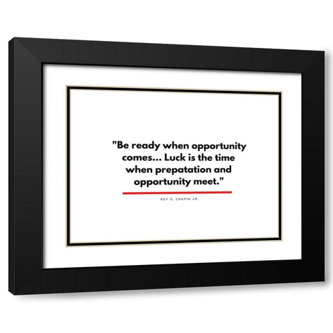 Roy D. Chapin Jr. Quote: Opportunity Black Modern Wood Framed Art Print with Double Matting by ArtsyQuotes