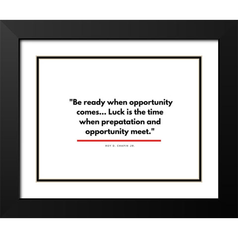 Roy D. Chapin Jr. Quote: Opportunity Black Modern Wood Framed Art Print with Double Matting by ArtsyQuotes