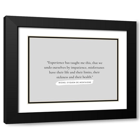 Michel Eyquem De Montaigne Quote: Experience Black Modern Wood Framed Art Print with Double Matting by ArtsyQuotes