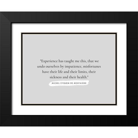 Michel Eyquem De Montaigne Quote: Experience Black Modern Wood Framed Art Print with Double Matting by ArtsyQuotes