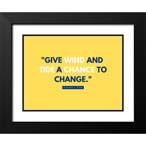 Richard E. Byrd Quote: Give Wind and Tide Black Modern Wood Framed Art Print with Double Matting by ArtsyQuotes