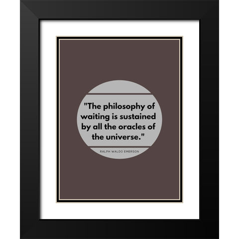 Ralph Waldo Emerson Quote: Philosophy of Waiting Black Modern Wood Framed Art Print with Double Matting by ArtsyQuotes