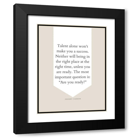 Johnny Carson Quote: Talent Alone Black Modern Wood Framed Art Print with Double Matting by ArtsyQuotes