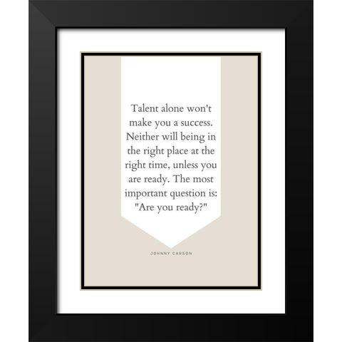 Johnny Carson Quote: Talent Alone Black Modern Wood Framed Art Print with Double Matting by ArtsyQuotes