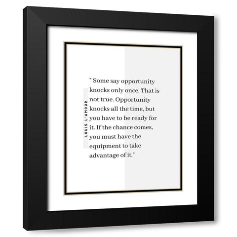 Louis LAmour Quote: Opportunity Knocks Black Modern Wood Framed Art Print with Double Matting by ArtsyQuotes