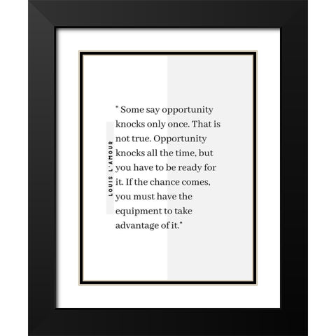 Louis LAmour Quote: Opportunity Knocks Black Modern Wood Framed Art Print with Double Matting by ArtsyQuotes