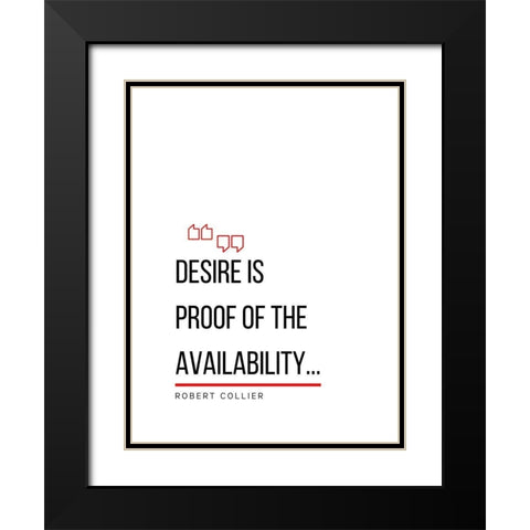 Robert Collier Quote: Desire is Proof Black Modern Wood Framed Art Print with Double Matting by ArtsyQuotes