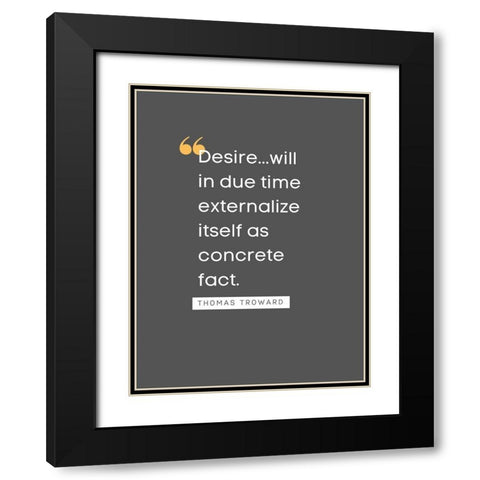 Thomas Troward Quote: Desire Black Modern Wood Framed Art Print with Double Matting by ArtsyQuotes