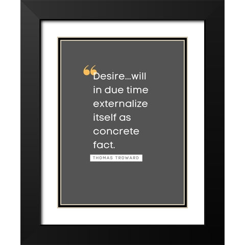 Thomas Troward Quote: Desire Black Modern Wood Framed Art Print with Double Matting by ArtsyQuotes