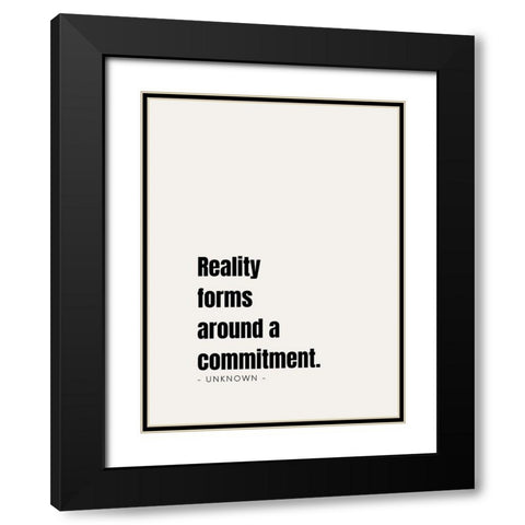 Artsy Quotes Quote: Commitment Black Modern Wood Framed Art Print with Double Matting by ArtsyQuotes