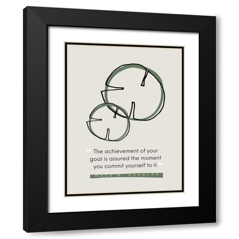 Mack R. Douglas Quote: Commit Yourself Black Modern Wood Framed Art Print with Double Matting by ArtsyQuotes